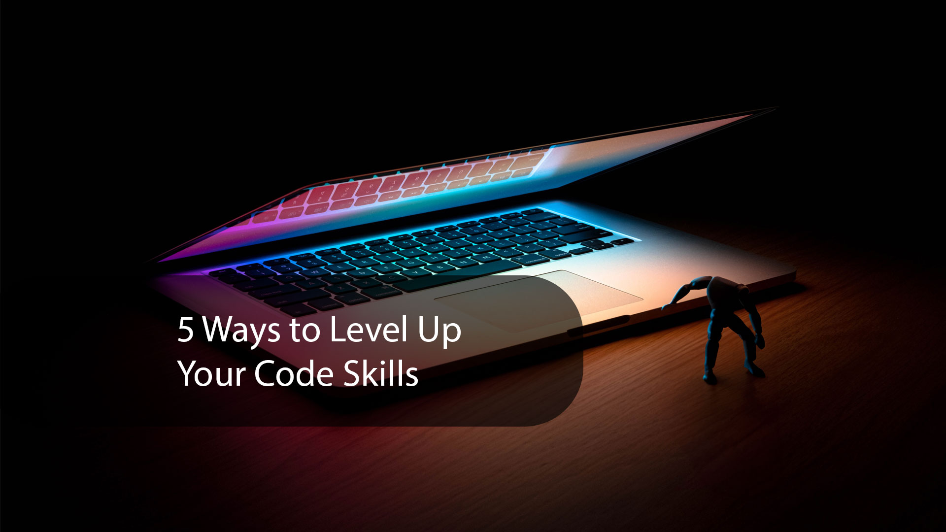5 Ways to Level Up Your Code Skills
