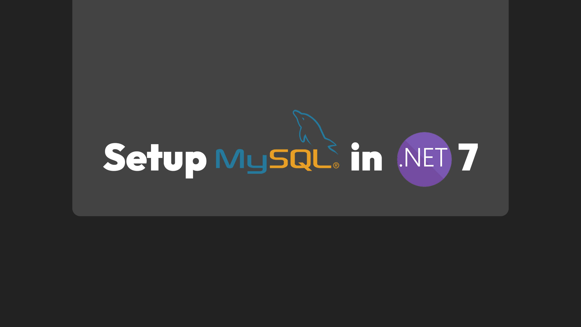 Setup MySQL connection .NET 7 (ASP.NET Core)